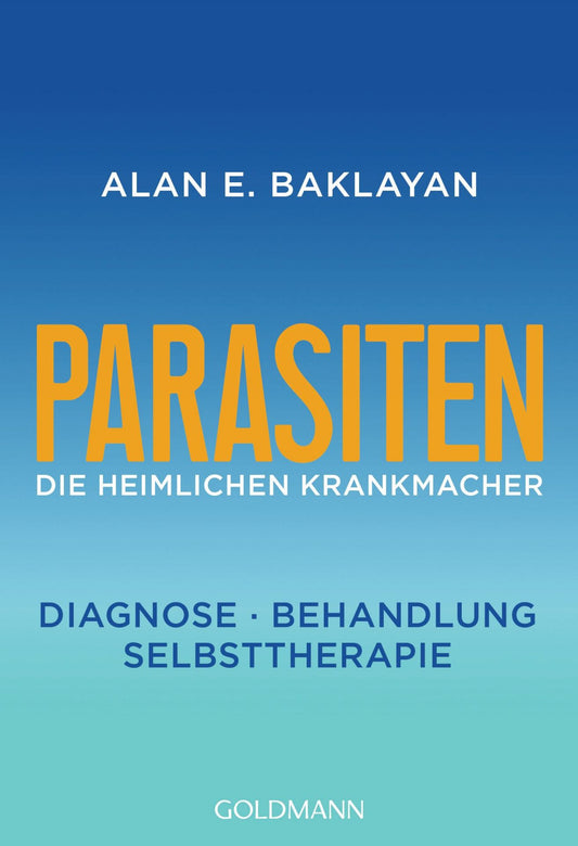 Buch von Alan E. Baklayan: Parasiten - Die heimlichen Krankmacher: Diagnose, Behandlung, Selbsttherapie